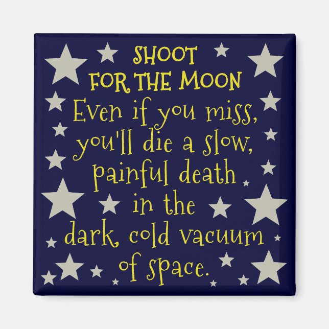 Funny Demotivational Shoot for Moon Outer Space Magnet (Front)