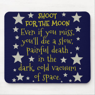 Funny Demotivational Shoot for Moon Outer Space Mouse Pad