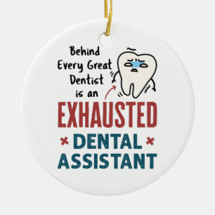 Funny Dental Assistant Exhausted Quote Ceramic Ornament
