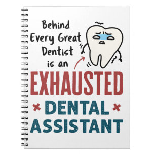 Funny Dental Assistant Exhausted Quote Notebook