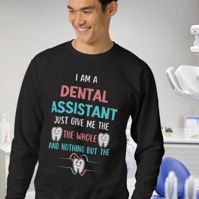 Funny DENTAL ASSISTANT Tell You The Truth Sweatshirt (Stylish sweatshirt for your favourite Dental Assistant)