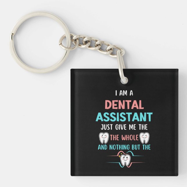Funny DENTAL ASSISTANT The Whole Tooth Key Ring (Front)