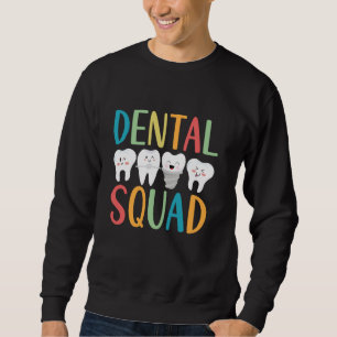 Funny Dental Squad Happy Smile Teeth For Dentist W Sweatshirt