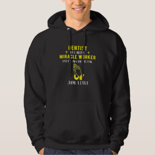 Funny Dentist Because Miracle Worker Isnt A Job Ti Hoodie