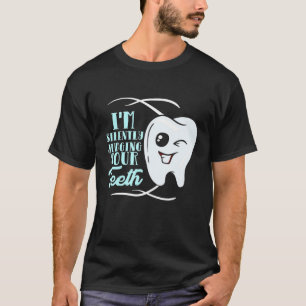 Funny Dentist hygiene Im Silently Judging Your Tee