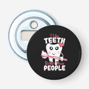 Funny Dentist - Like Teeth Better than People Bottle Opener