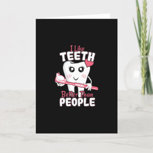 Funny Dentist - Like Teeth Better than People Card