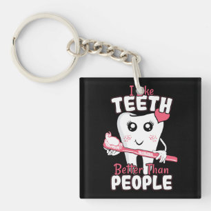 Funny Dentist - Like Teeth Better than People Key Ring