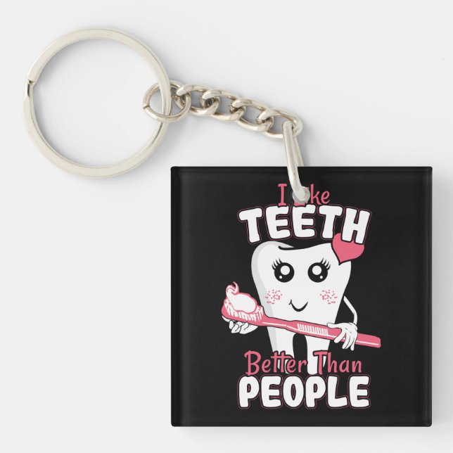 Funny Dentist - Like Teeth Better than People Key Ring (Front)