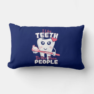 Funny Dentist - Like Teeth Better than People Lumbar Cushion