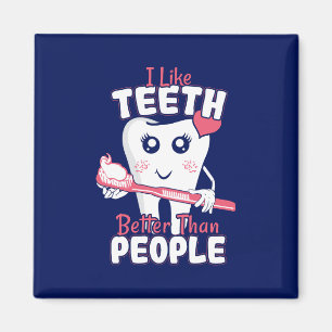 Funny Dentist - Like Teeth Better than People Magnet