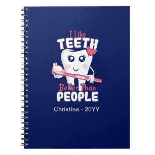 Funny Dentist - Like Teeth Better than People Notebook