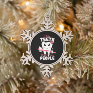 Funny Dentist - Like Teeth Better than People Snowflake Pewter Christmas Ornament