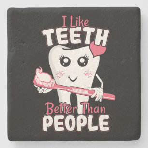Funny Dentist - Like Teeth Better than People Stone Coaster