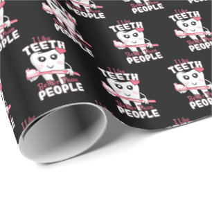 Funny Dentist - Like Teeth Better than People Wrapping Paper
