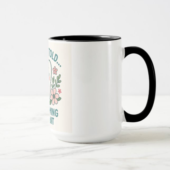 Funny Dentist Mug –Tooth Be Told I’m Blooming B (Right)