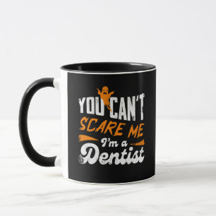 Funny Dentist 🦷 Nothing Scares Me   Dentist Gift Mug