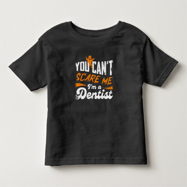 Funny Dentist 🦷 Nothing Scares Me | Dentist Gift Toddler T-Shirt (Front)