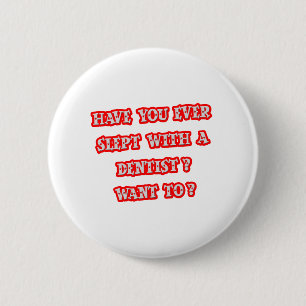 Funny Dentist Pick-Up Line 6 Cm Round Badge