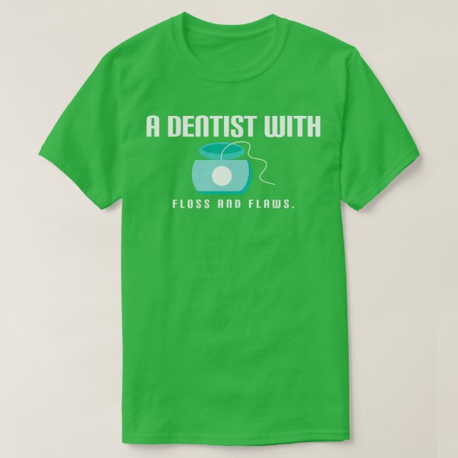 Funny Dentist Quote T-Shirt (Design Front)