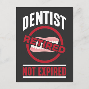 Funny Dentist Retired Not Expired Dentistry Humour Postcard