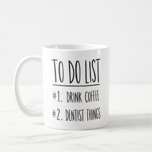 Funny Dentist To Do List Coffee Mug