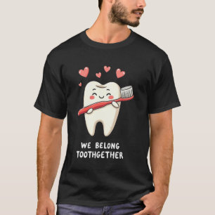Funny Dentist We Belong Toothgether Tooth and Toot T-Shirt