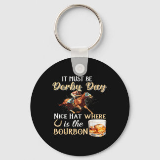 Funny Derby Day Nice Hat Bourbon Where Horse Racin Key Ring