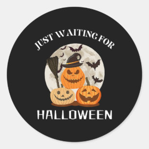Funny Desgin Quote Just Waiting For Halloween Pump Classic Round Sticker