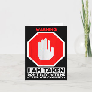Funny Design I'm Taken For Men - Don't Flirt With  Card