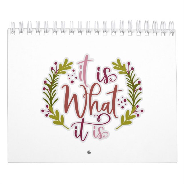Funny Design With A Saying It Is What It Is Calendar (Cover)