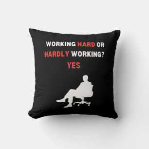 Funny Design Working Hard Or Hardly Working Yes Es Cushion