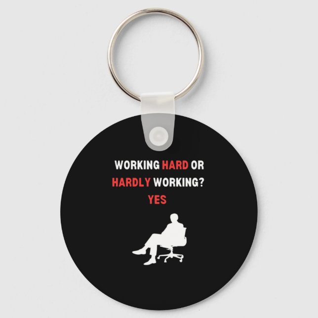 Funny Design Working Hard Or Hardly Working Yes Es Key Ring (Front)