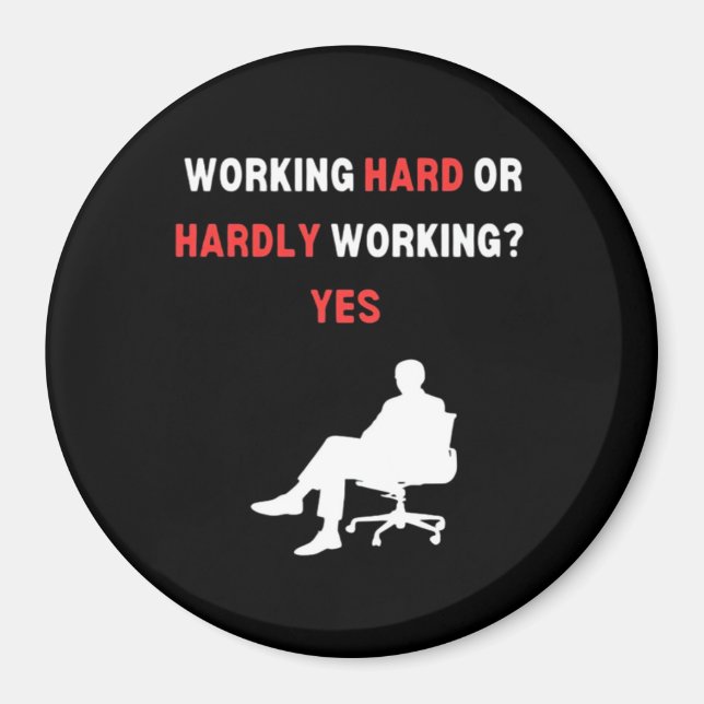Funny Design Working Hard Or Hardly Working Yes Es Magnet (Front)
