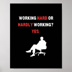 Funny Design Working Hard Or Hardly Working Yes Es Poster