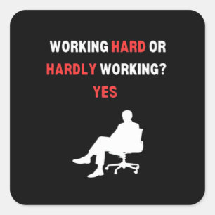 Funny Design Working Hard Or Hardly Working Yes Es Square Sticker