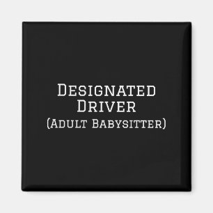 Funny Designated Driver Wedding New Years Babysitt Magnet