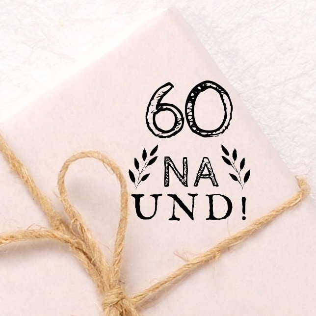 Funny Deutch German 60 Na und 60th Birthday Rubber Stamp (Creator Uploaded)
