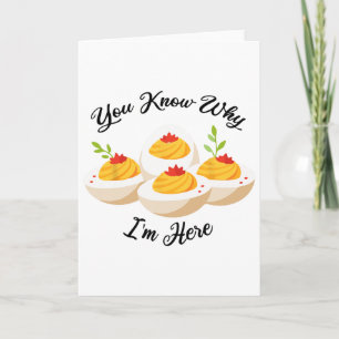 Funny Deviled Eggs You Know Why I'm Here Tee Card