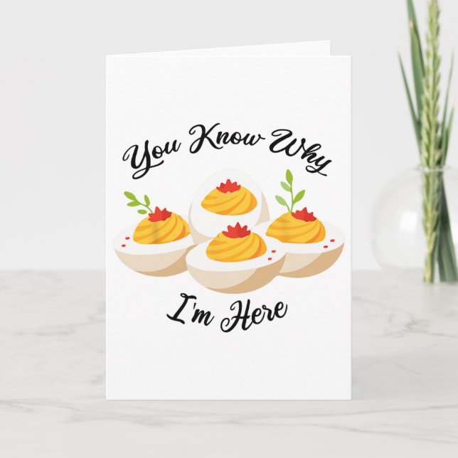 Funny Deviled Eggs You Know Why I'm Here Tee  Card (Front)