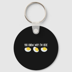 Funny Deviled Eggs You Know Why I'm Here Tee Uni-a Key Ring