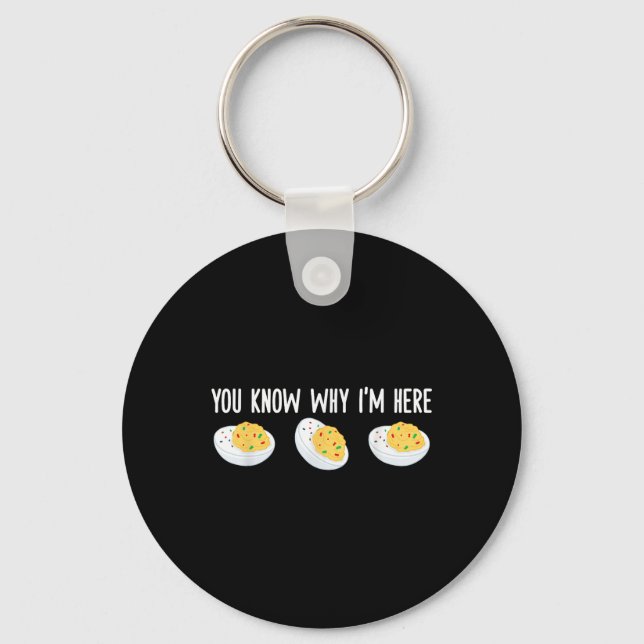 Funny Deviled Eggs You Know Why Im Here Tee Uni-ad Key Ring (Front)