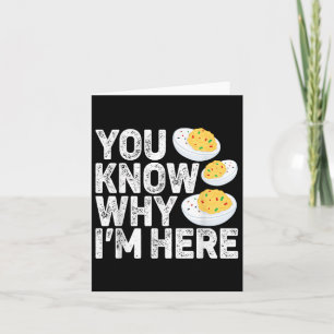 Funny Deviled Eggs You Know Why Im Here Tee - Uni Card