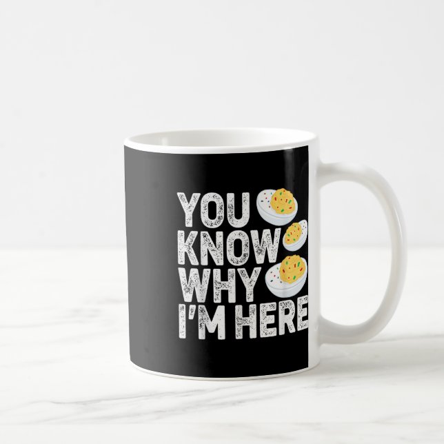 Funny Deviled Eggs You Know Why Im Here Tee - Uni  Coffee Mug (Right)