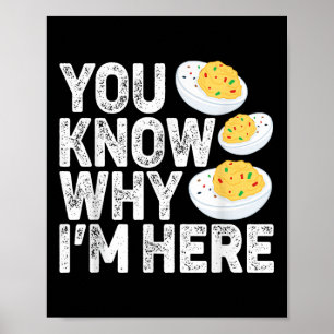 Funny Deviled Eggs You Know Why Im Here Tee - Uni  Poster