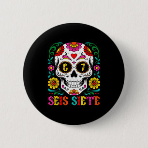 Funny Dia De Los Muertos Sugar Skull Seis Siete 67 6 Cm Round Badge