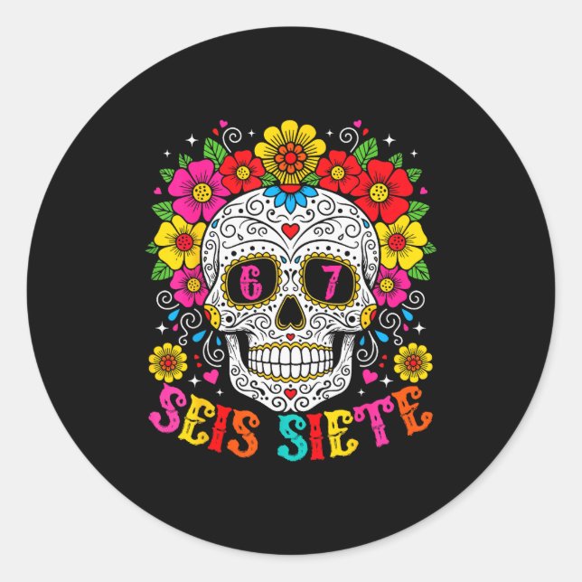 Funny Dia De Los Muertos Sugar Skull Seis Siete 67 Classic Round Sticker (Front)