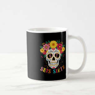 Funny Dia De Los Muertos Sugar Skull Seis Siete 67 Coffee Mug