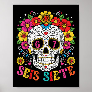 Funny Dia De Los Muertos Sugar Skull Seis Siete 67 Poster