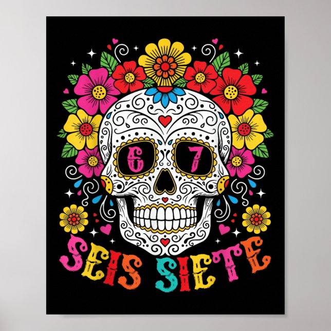 Funny Dia De Los Muertos Sugar Skull Seis Siete 67 Poster (Front)